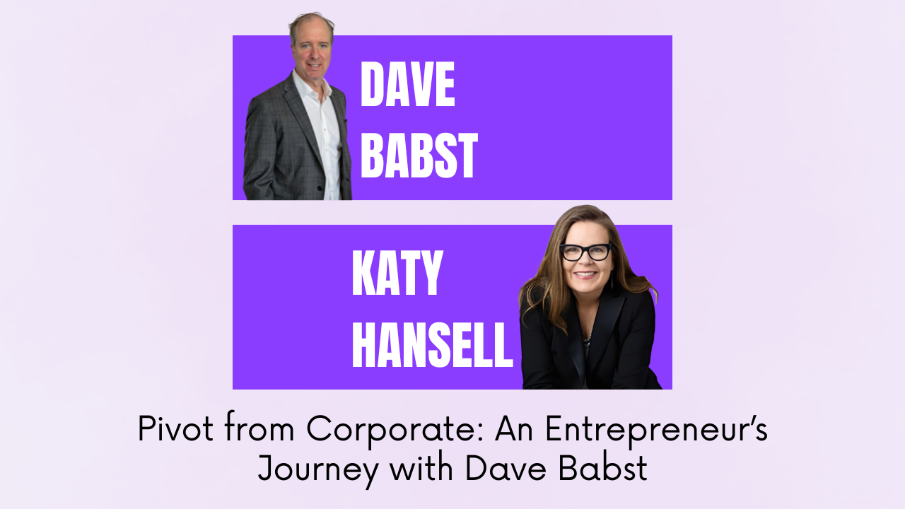 Pivot from Corporate: An Entrepreneur’s Journey with Dave Babst