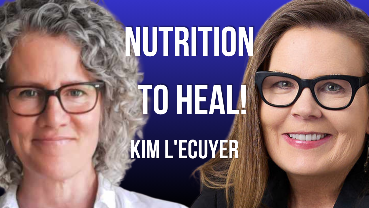 Nutrition to Heal with Kim L'Ecuyer