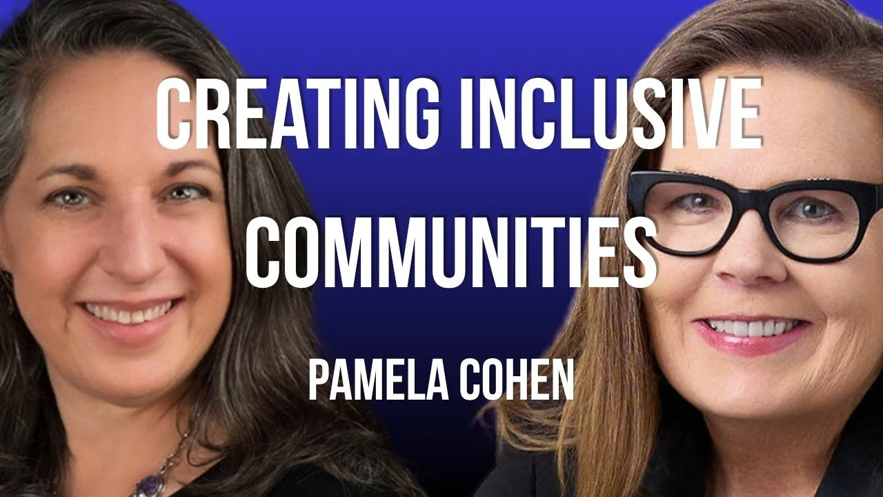 Creating Inclusive Communities with Lawyer/Mediator Pamela Cohen