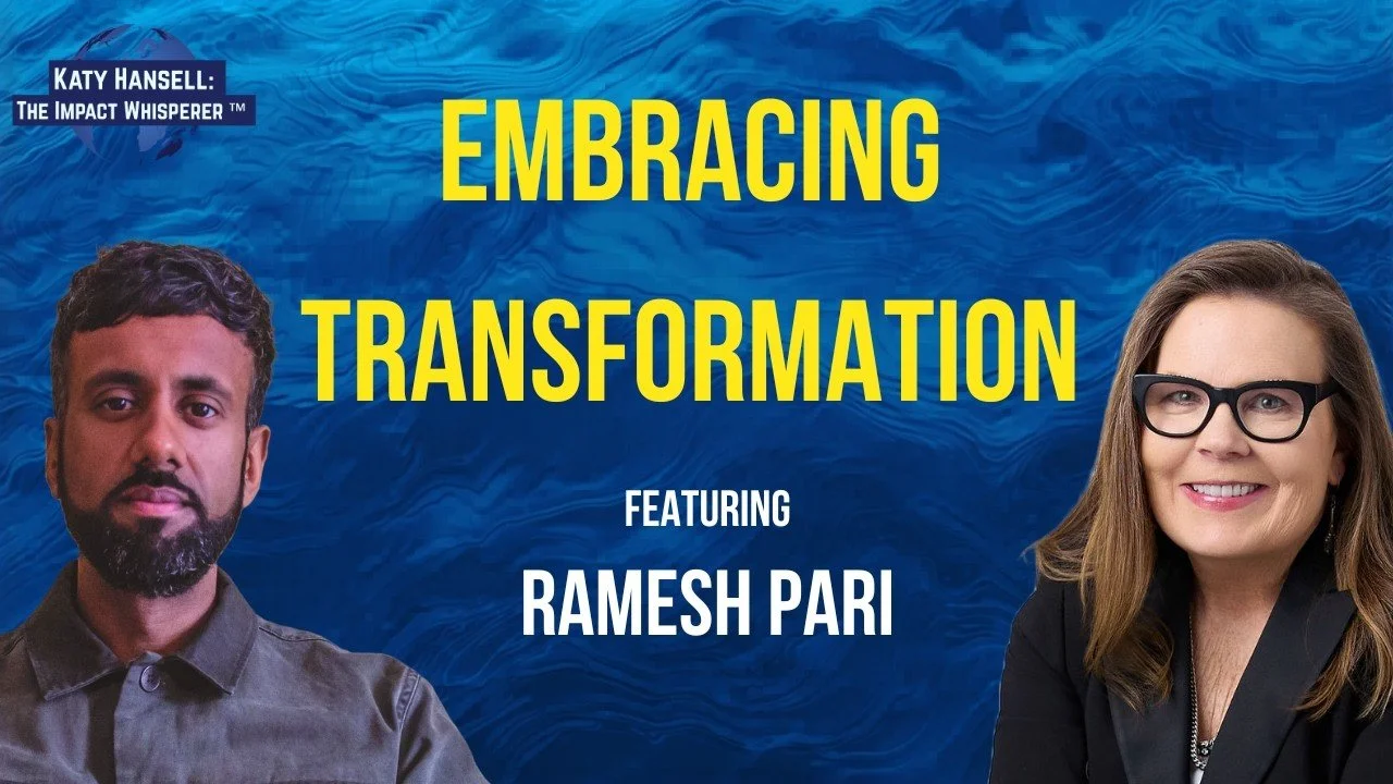 Embracing Transformation: Personally &amp; Organizationally with Ramesh Pari