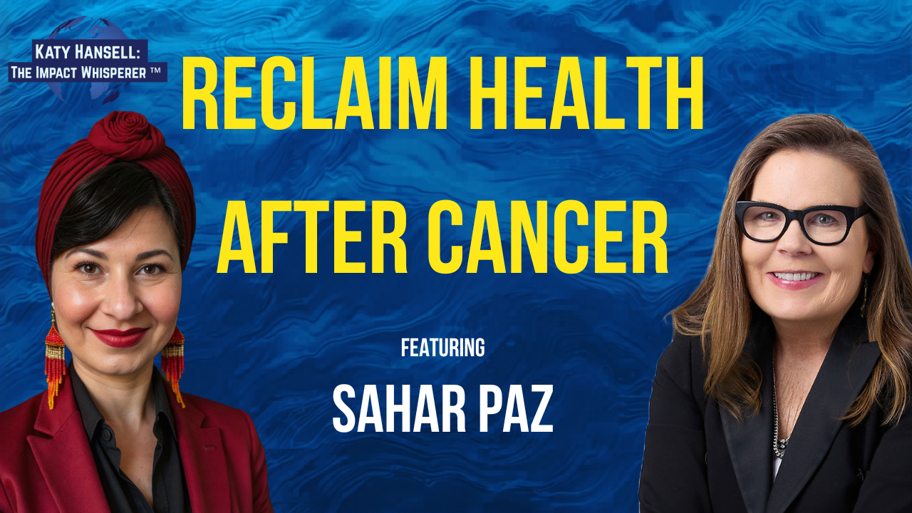 How to Reclaim Health After Cancer with Sahar Paz