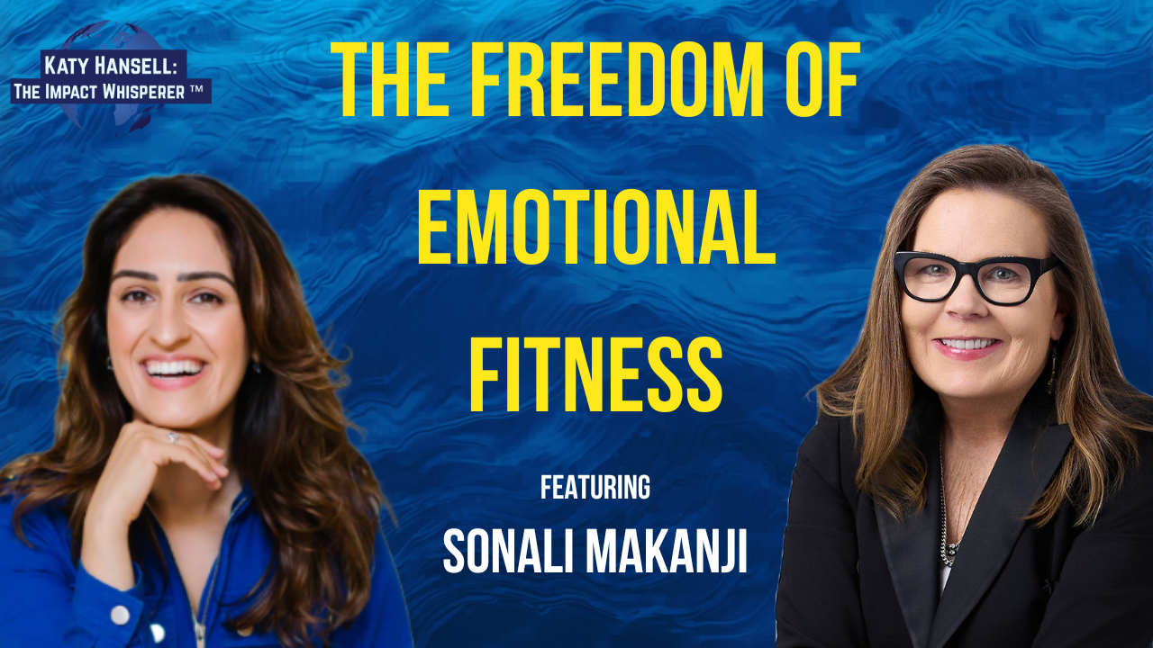 The Freedom of Emotional Fitness with Sonali Makanji