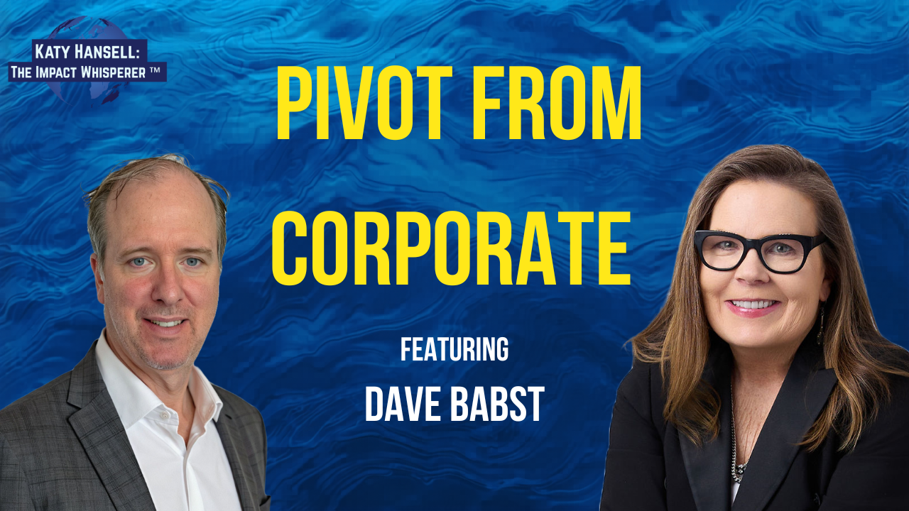 Pivot from Corporate: An Entrepreneur’s Journey with Dave Babst