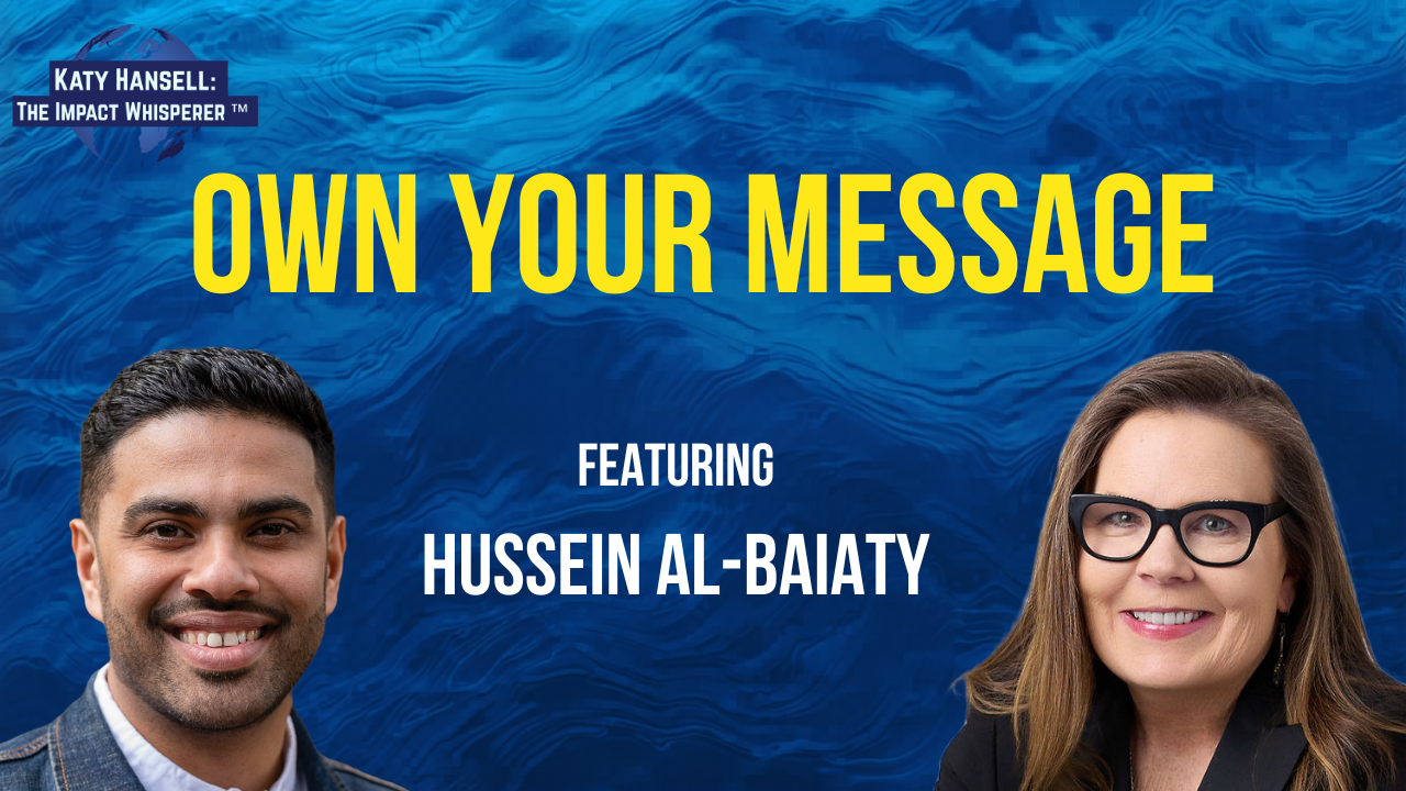 Own Your Message with Hussein Al-Baiaty