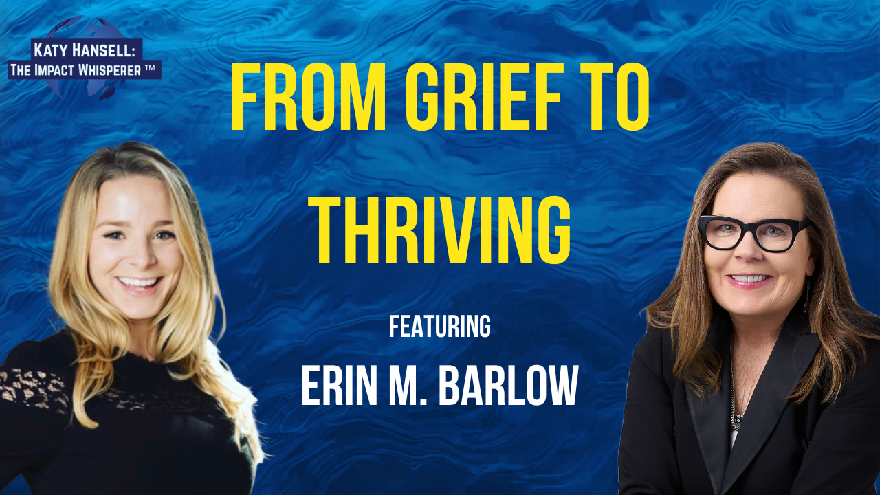 From Grief to Thriving with Erin M. Barlow