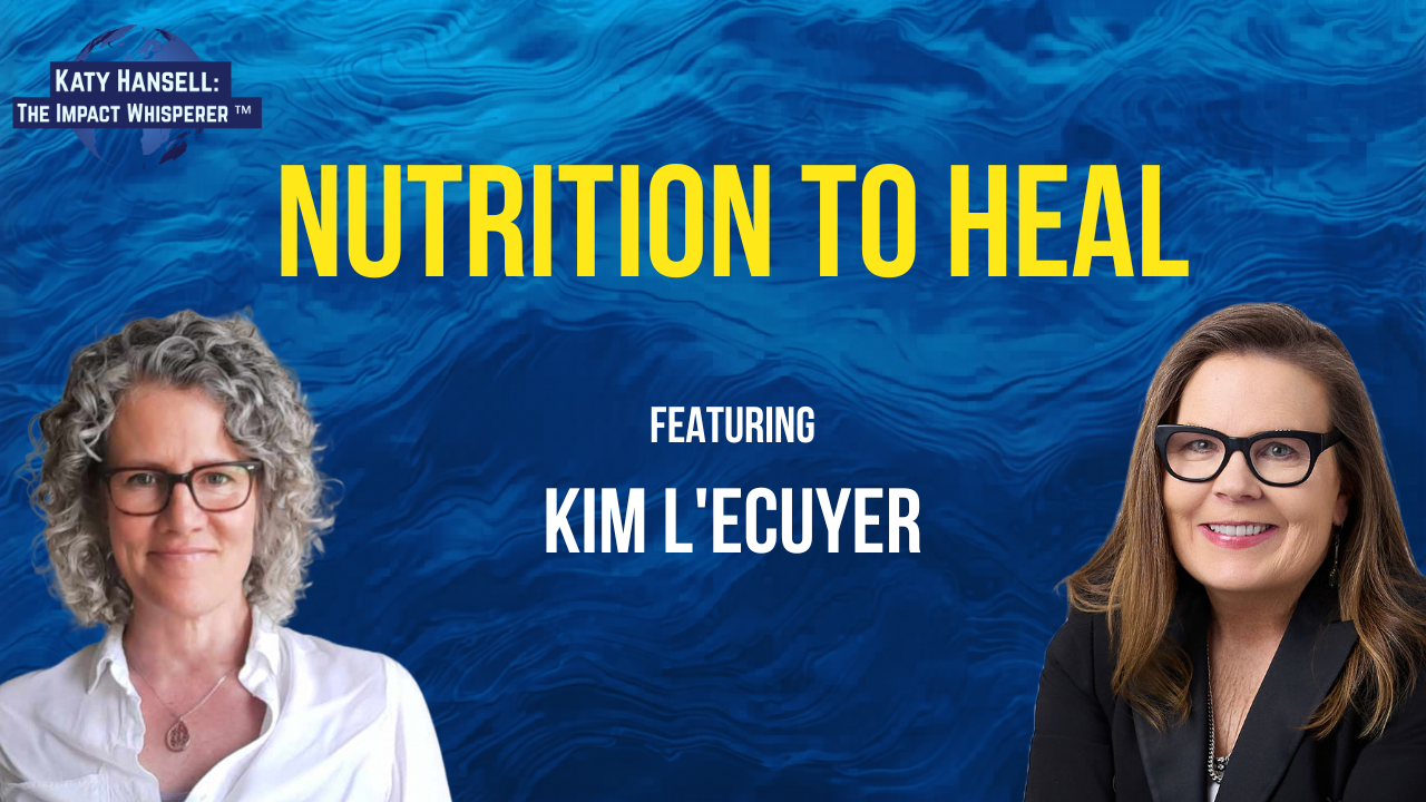 Nutrition to Heal with Kim L'Ecuyer