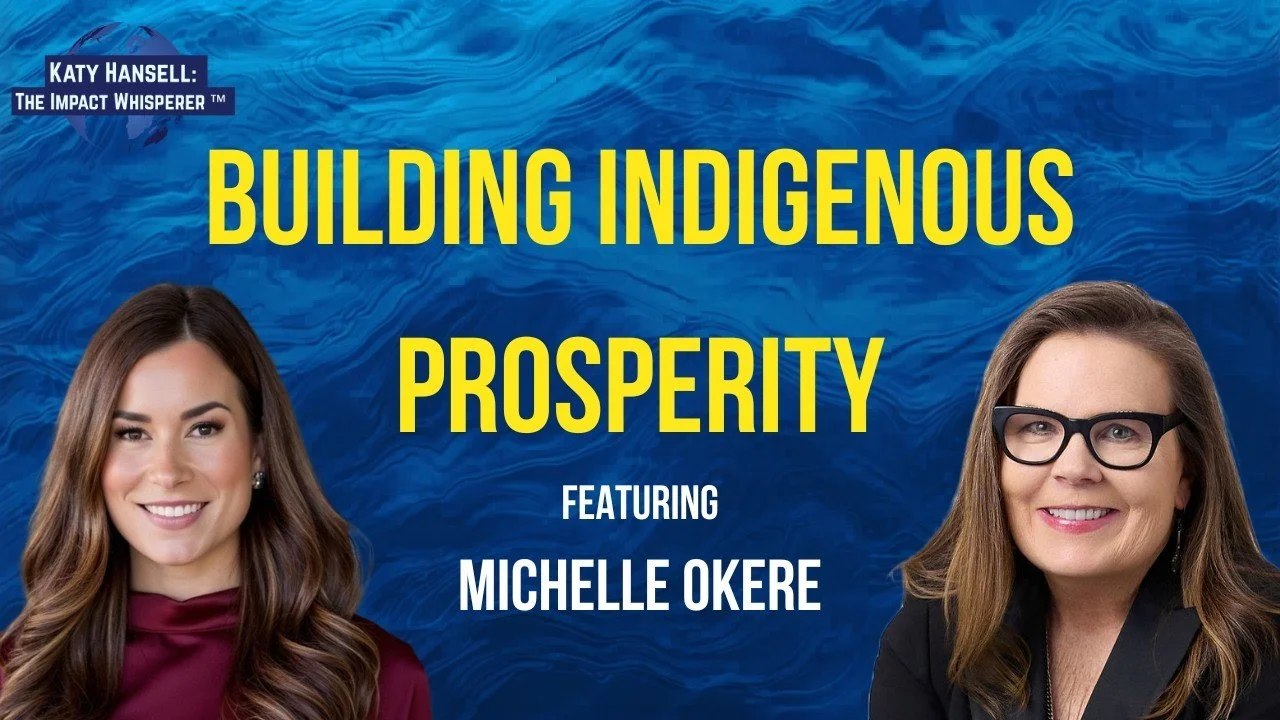 Building Indigenous Prosperity Through Entrepreneurship, Capital and Community with Michelle Okere