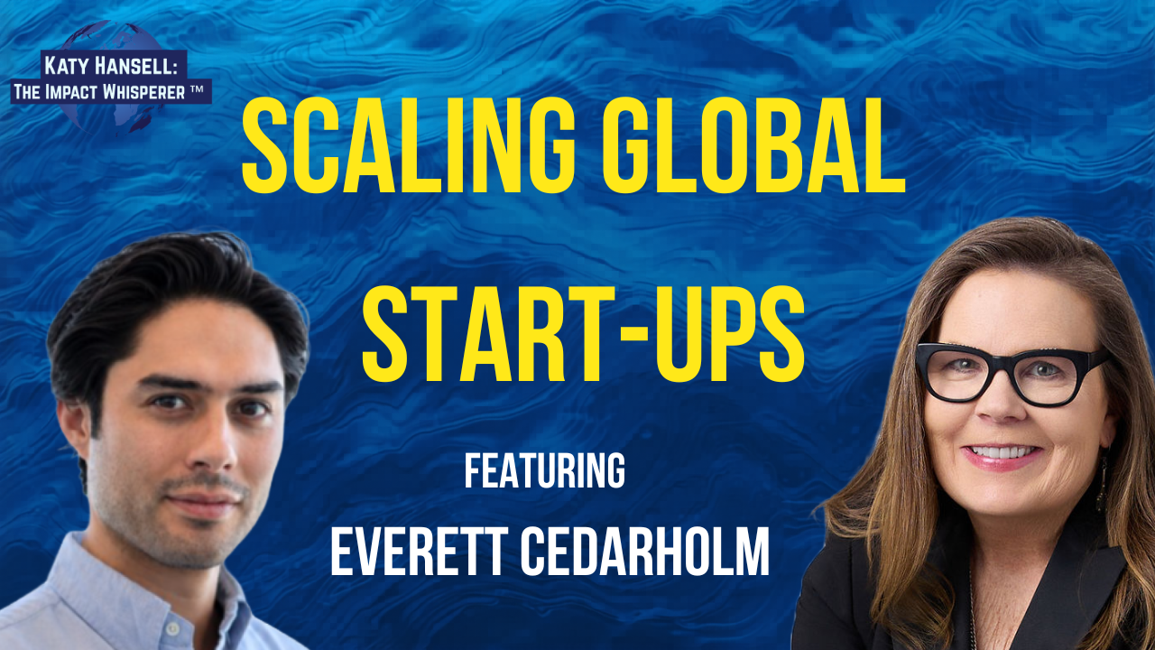 Scaling Global Start Ups with Everett Cedarholm