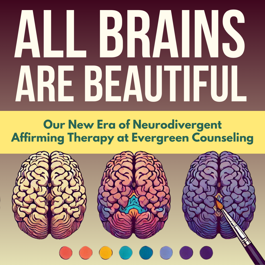 Evergreen Counseling’s Commitment to Being a Neurodivergent Affirming Therapy Practice