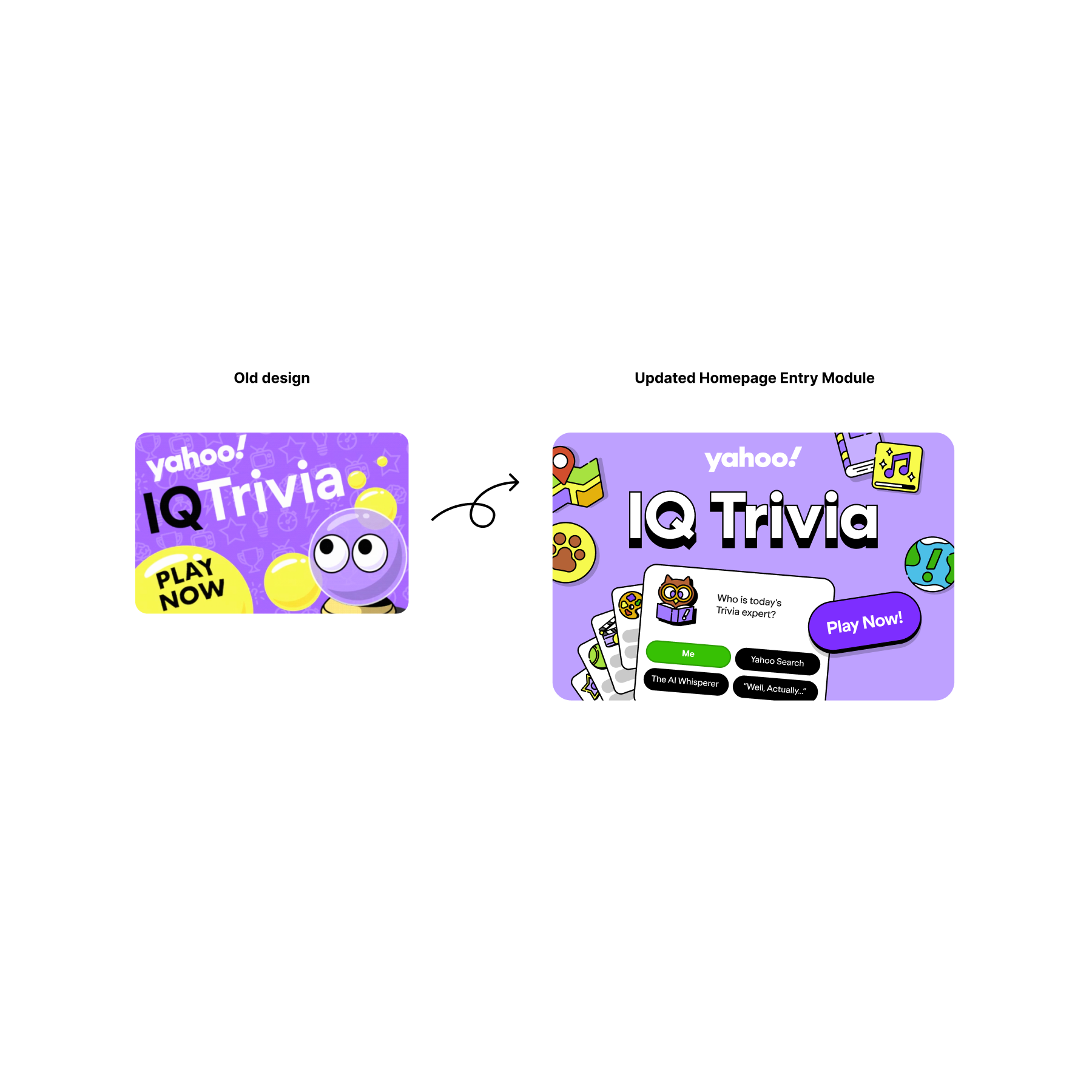 Comparison of old and new homepage entry module designs for Yahoo! IQ Trivia, showing a simplified, colorful graphic with a purple background and a character with eyes, and a more detailed design with icons, a question prompt, and a purple "Play Now!