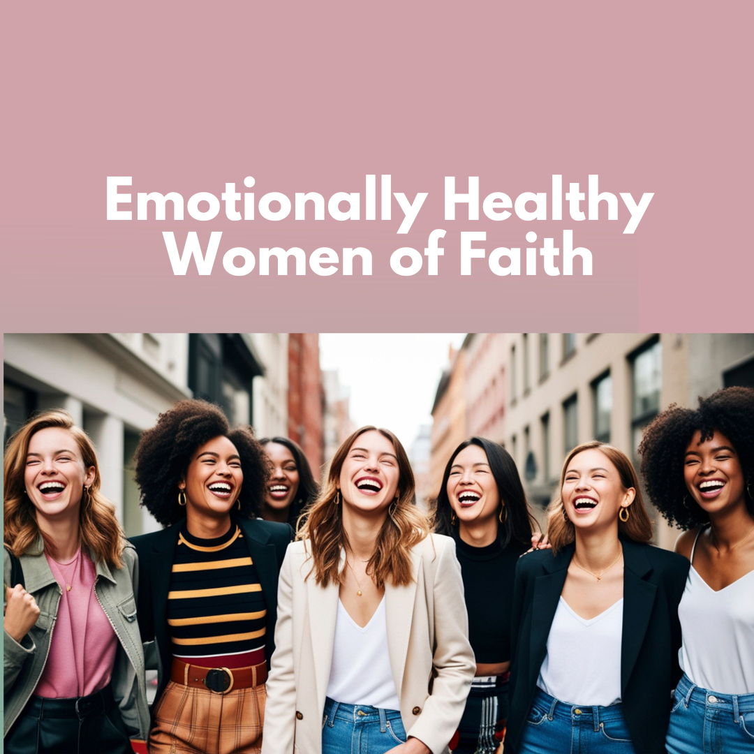 Emotionally Healthy Women of Faith - Part 1