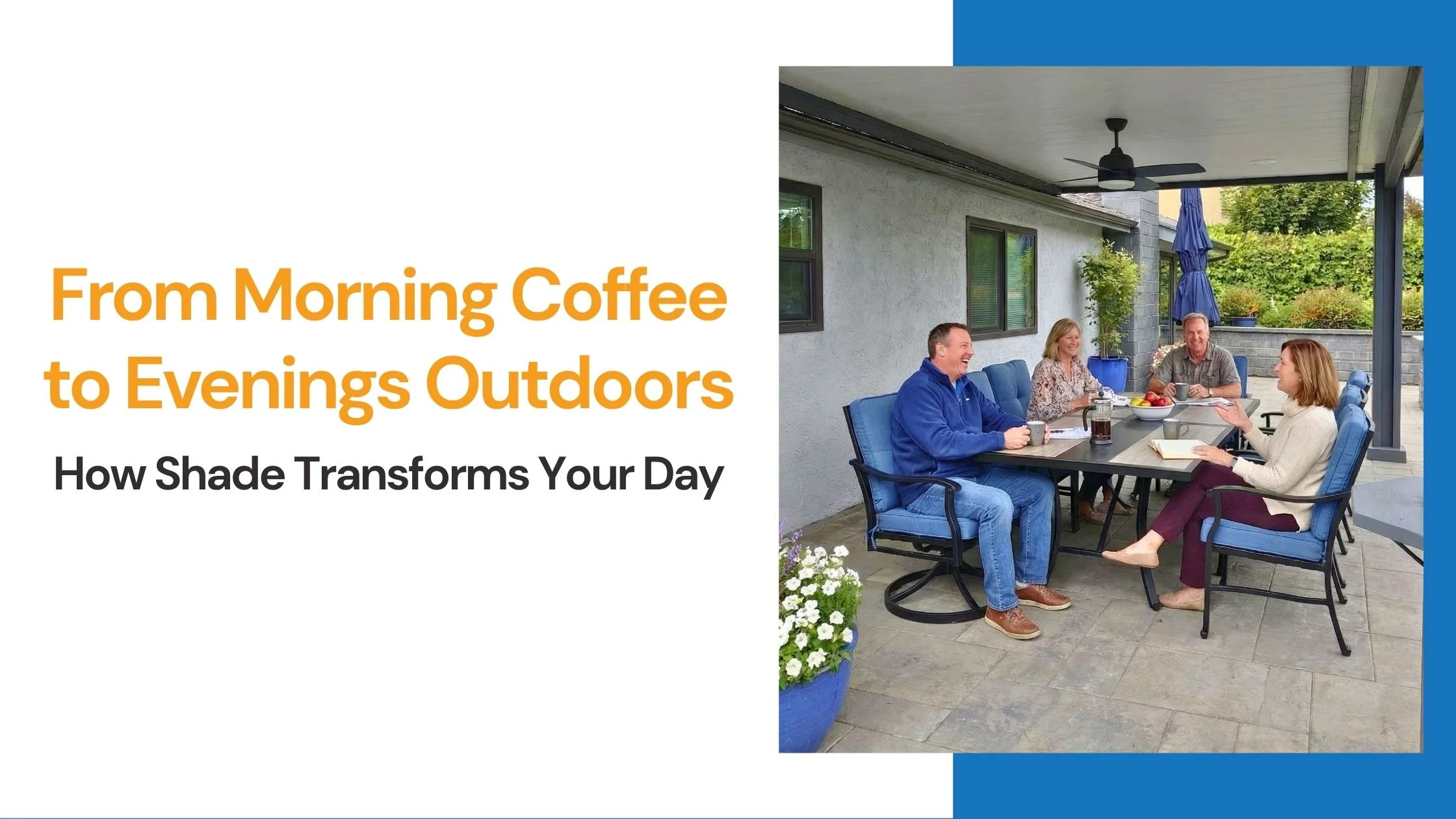 From Morning Coffee to Evenings Outdoors: How Shade Transforms Your Day