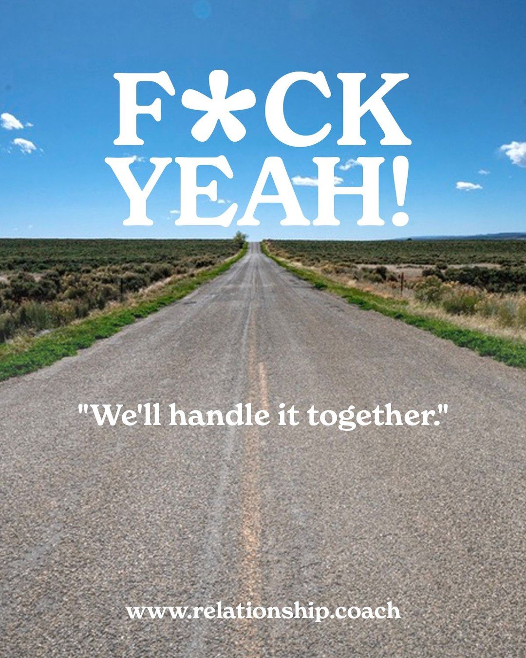 F*CK YEAH! &quot;We'll handle it together&quot; is a relationship green flag. Questioning your relationship? Questioning yourself? Let's talk.  www.relationship.coach