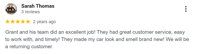 Screenshot of a positive customer review for Grant and his team, praising their excellent customer service and the transformation of a car to look and smell brand new.