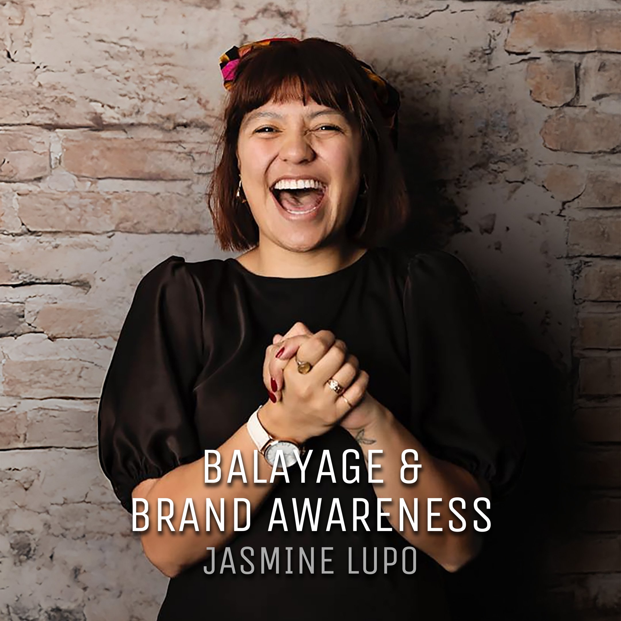 Balayage & Brand Awareness with Jasmine Lupo