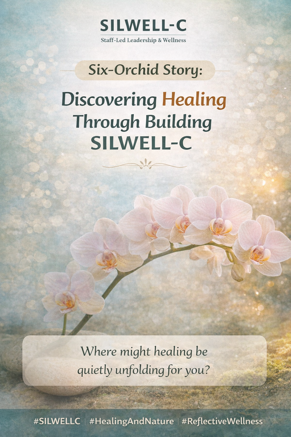 Six-Orchid Story: Discovering Healing Through Building SILWELL-C