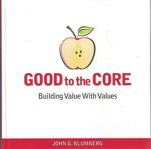 Good to the Core: Building Value with Values