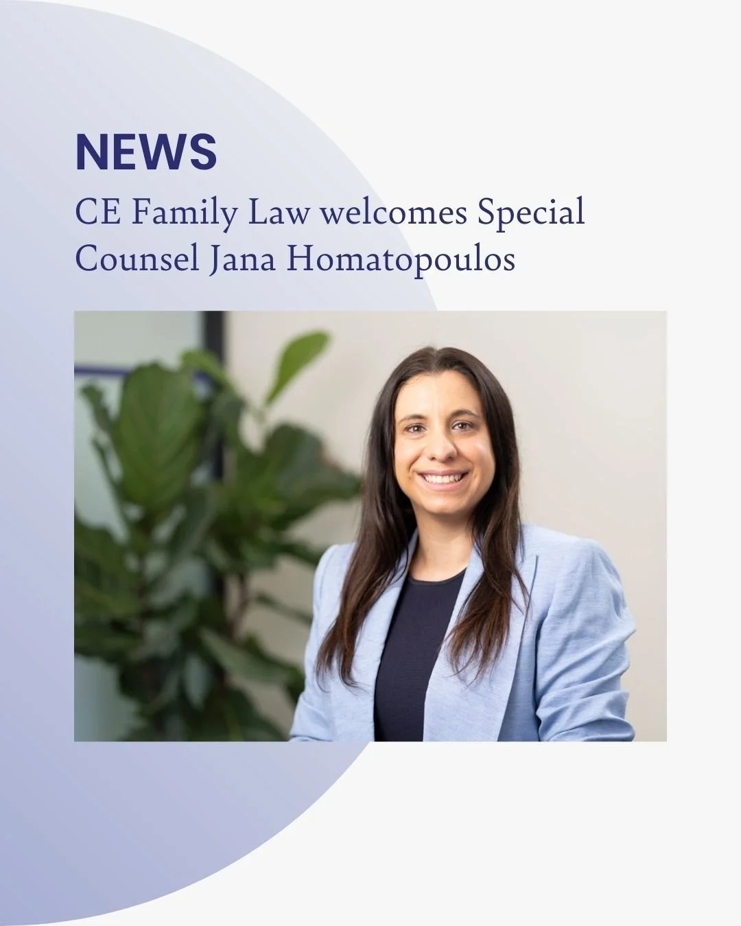 We are delighted to welcome Jana Homatopoulos to the CE Family Law team as Special Counsel. Jana brings close to 20 years of exclusive family law experience and a genuine commitment to supporting clients through some of life's most challenging moment