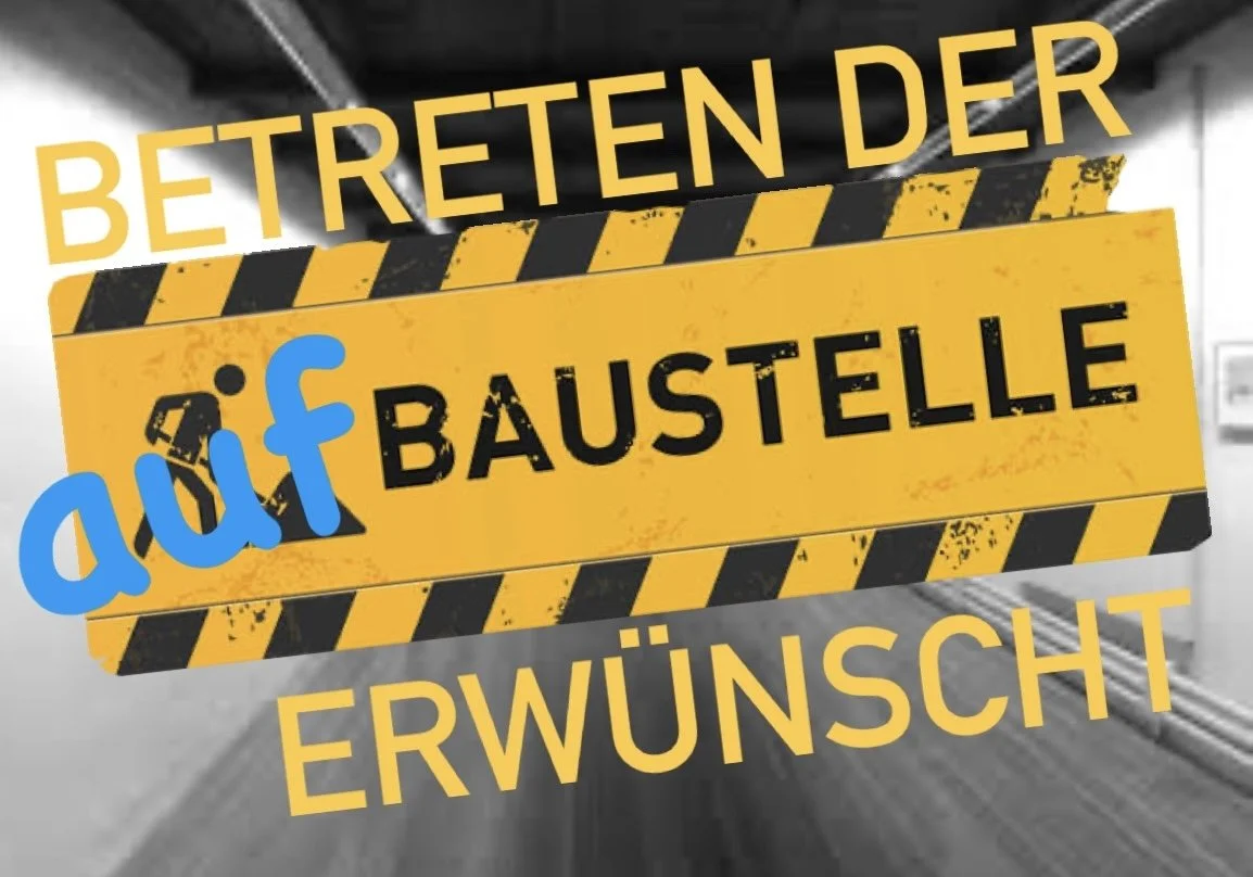Betreten der aufBaustelle erwünscht