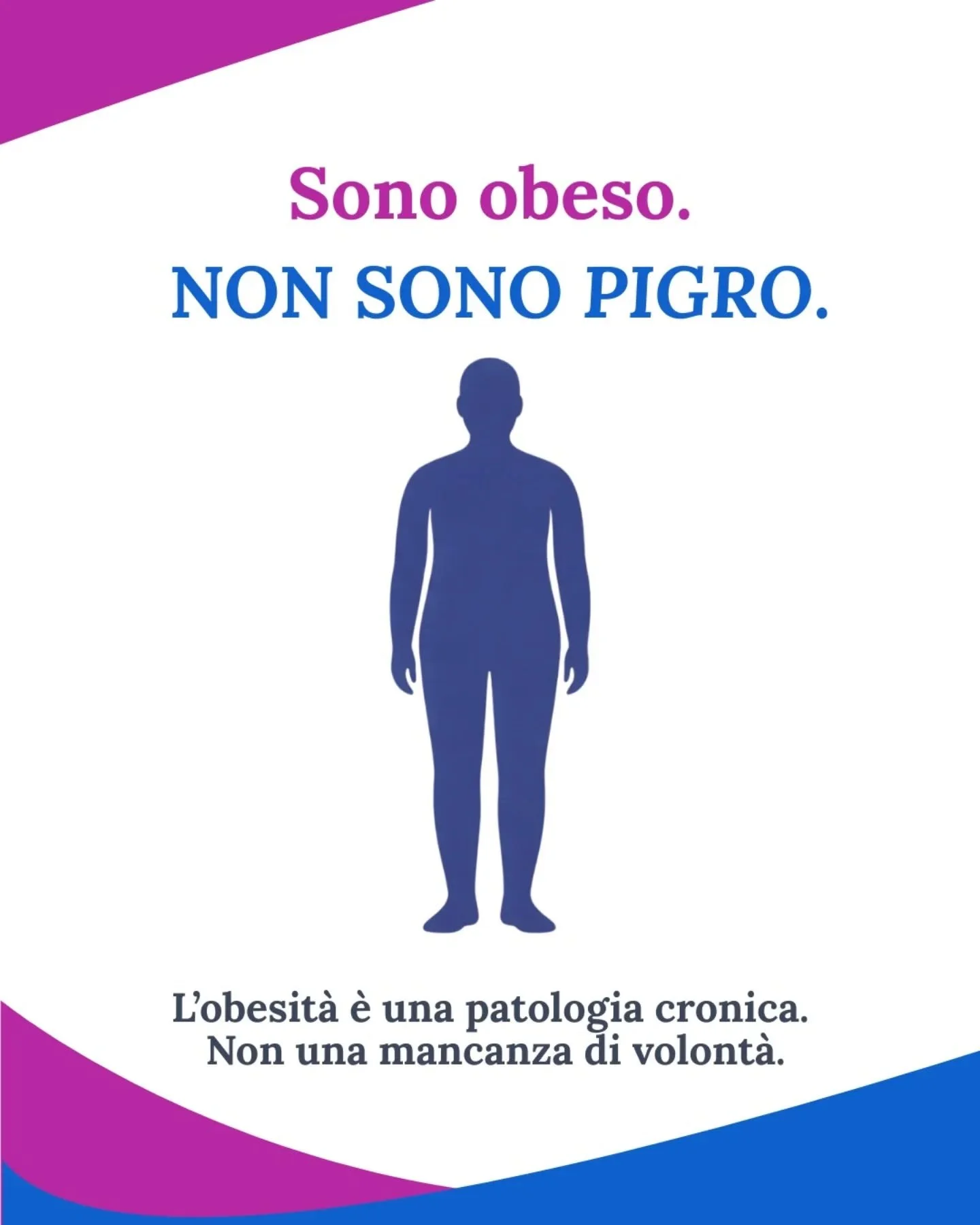 Sono obeso. Non sono pigro.

L&rsquo;obesit&agrave; &egrave; riconosciuta dalle principali societ&agrave; scientifiche e dall&rsquo;OMS come una patologia cronica, complessa e multifattoriale.
Non &egrave; una scelta individuale n&eacute; una questio