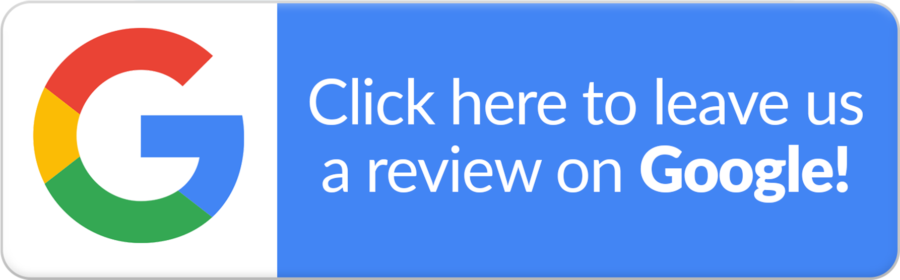 A Google logo next to a blue button with white text that says, 'Click here to leave us a review on Google!'