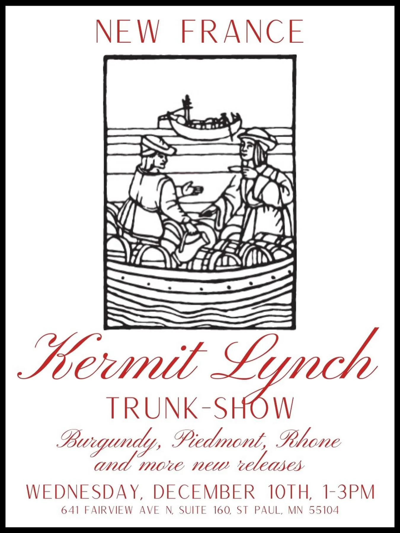 SAVE THE DATE for a Kermit Lynch trunk-show at the New France warehouse. Elegant new releases will be poured and we would love to have a chance to share and discuss them with you.

Wednesday, December 10th from 1-3pm. 641 Fairview Avenue North, Suite