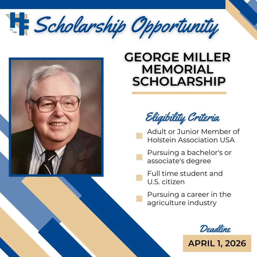 The George Miller Memorial Scholarship was established in 2023 in remembrance of the late George Miller. George was an icon within the Holstein industry and dedicated to preparing youth for futures within the dairy industry.

The college scholarship 