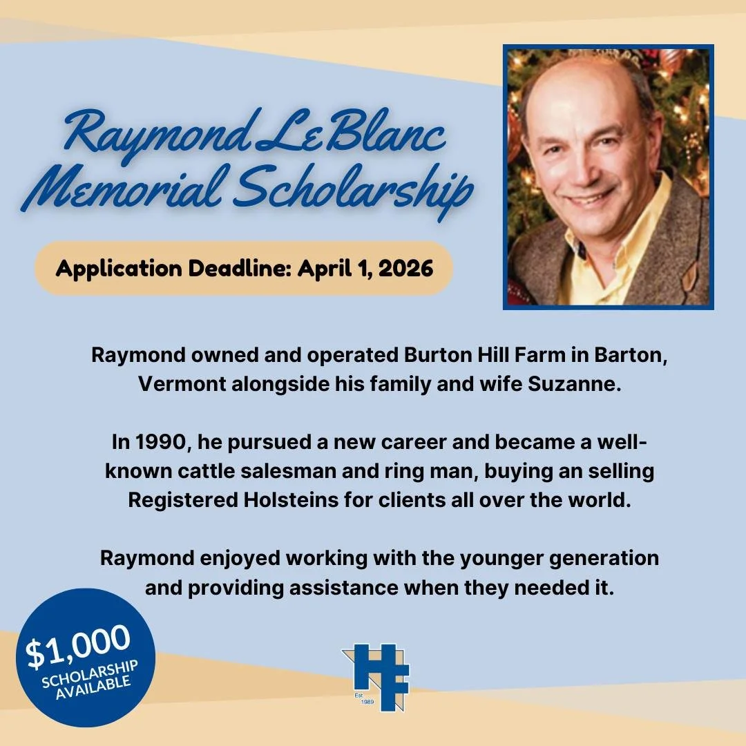 The Raymond LeBlanc Memorial Scholarship was established in 2025 to honors the late Raymond LeBlanc. Beyond his professional achievements as a well-known cattle salesman and ring man, Raymond was passionate about mentoring young people in the industr