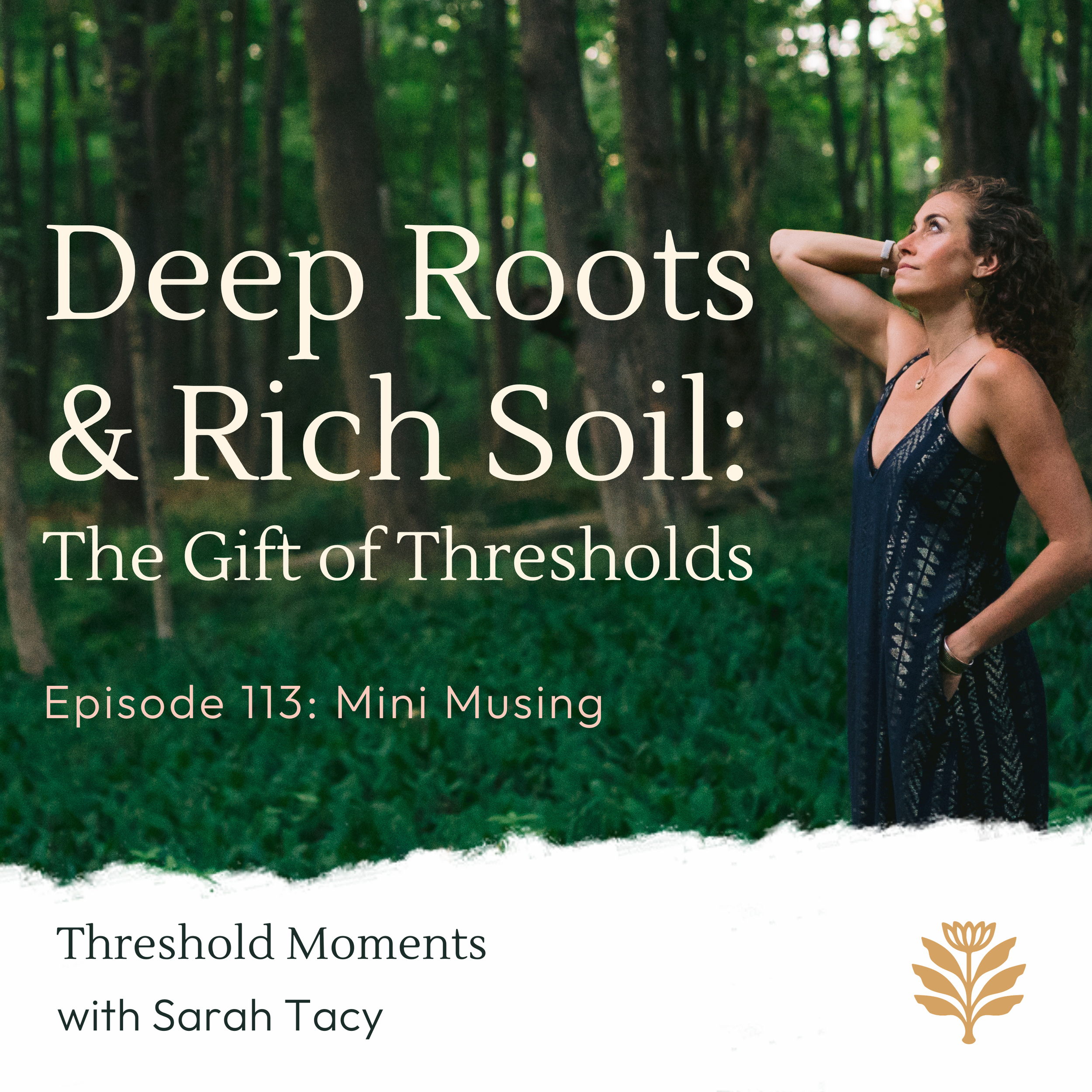 113 - Deep Roots &amp; Rich Soil: The Gift of Thresholds