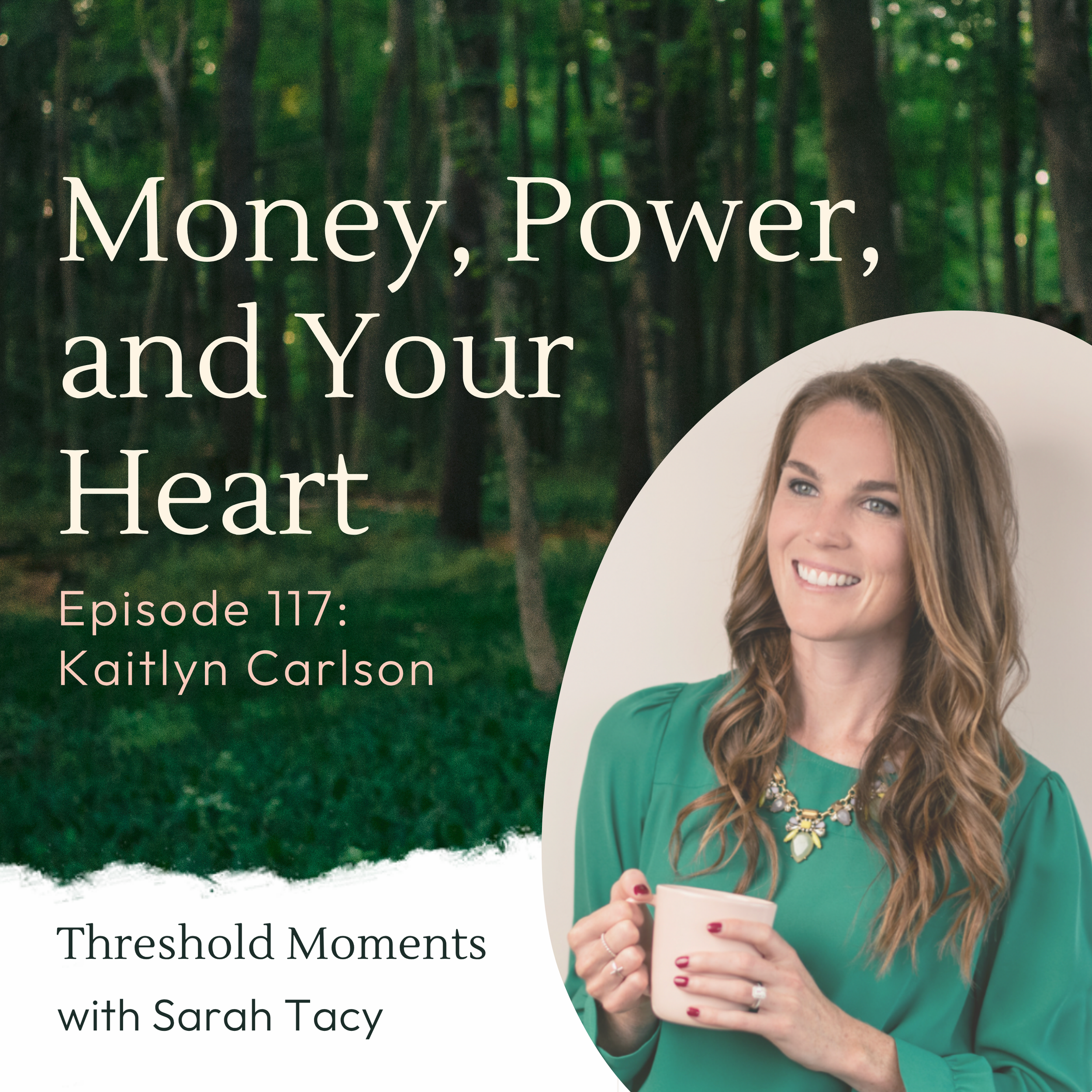 117 - Kaitlyn Carlson: Money, Power, and Your Heart