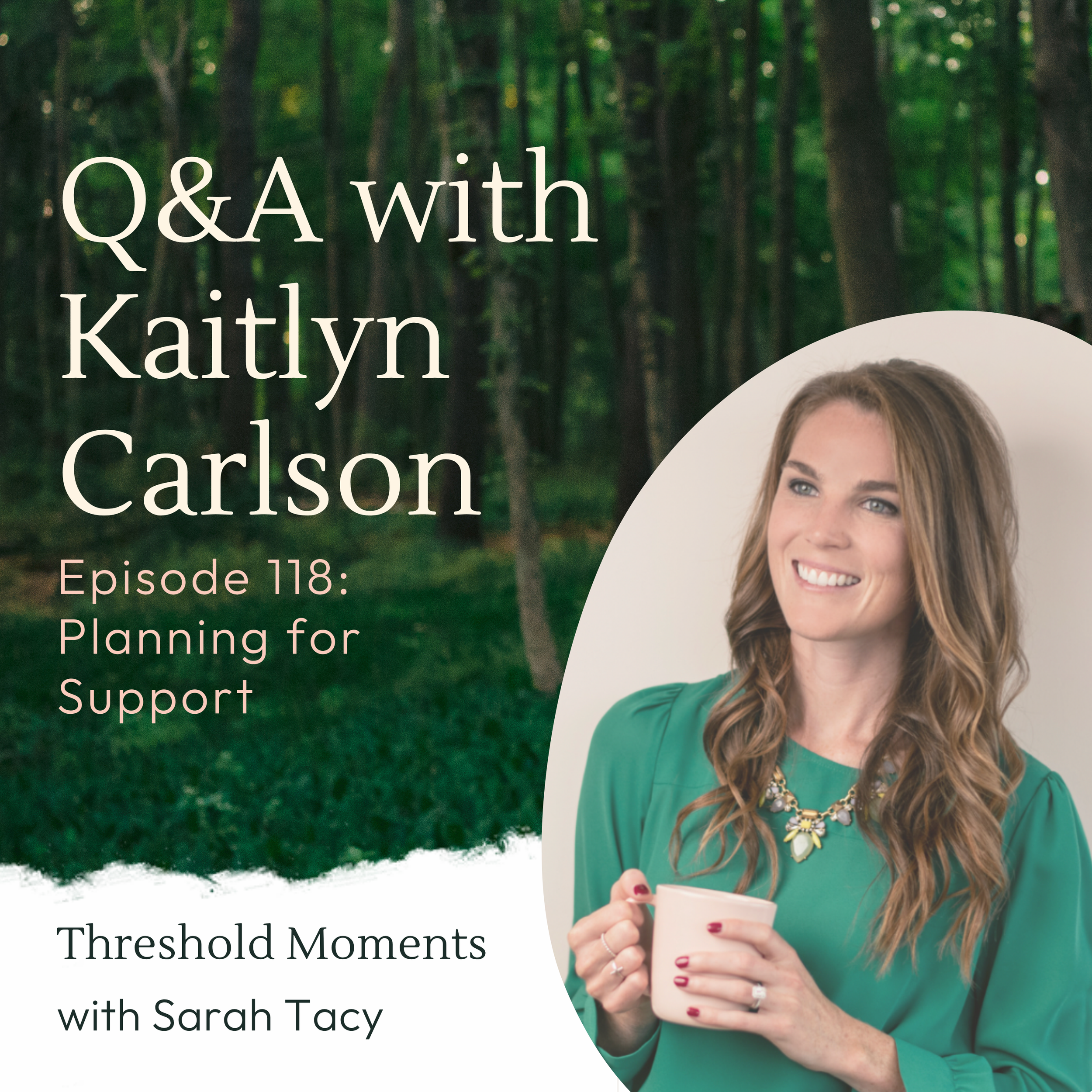 118 - Kaitlyn Carlson Q&amp;A: Planning for Support