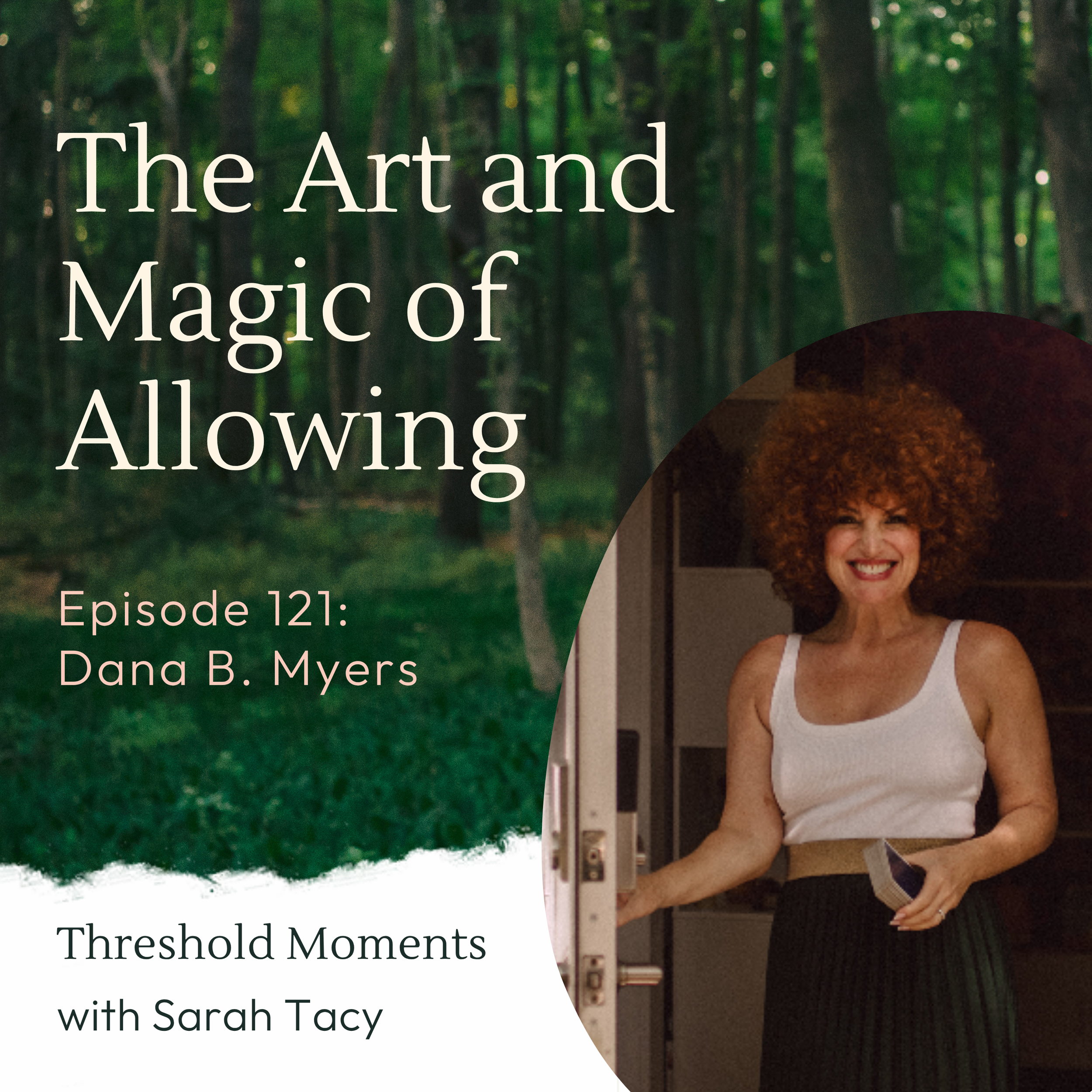 121 - Dana B. Myers: The Art and Magic of Allowing
