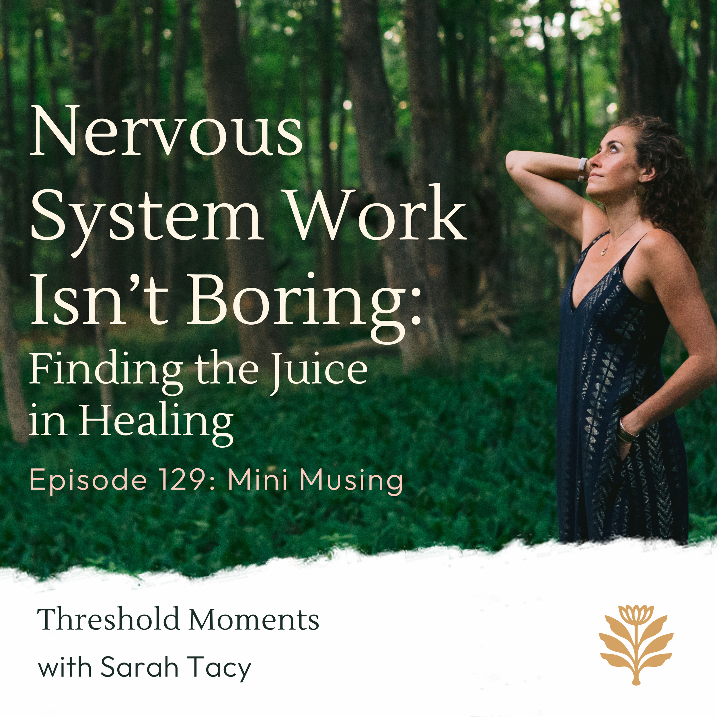 129 - Nervous System Work Isn’t Boring: Finding the Juice in Healing