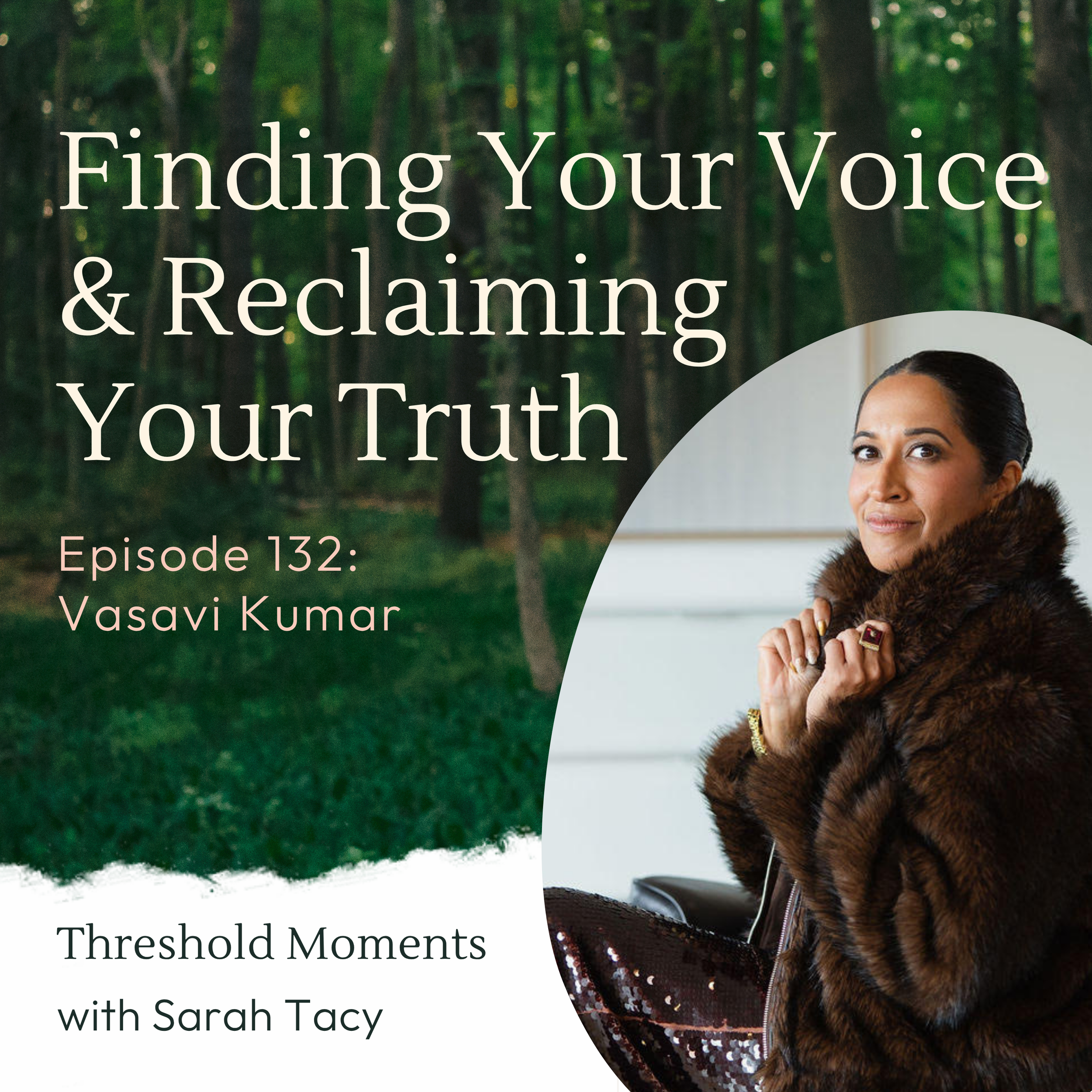 132 - Vasavi Kumar: Finding Your Voice &amp; Reclaiming Your Truth