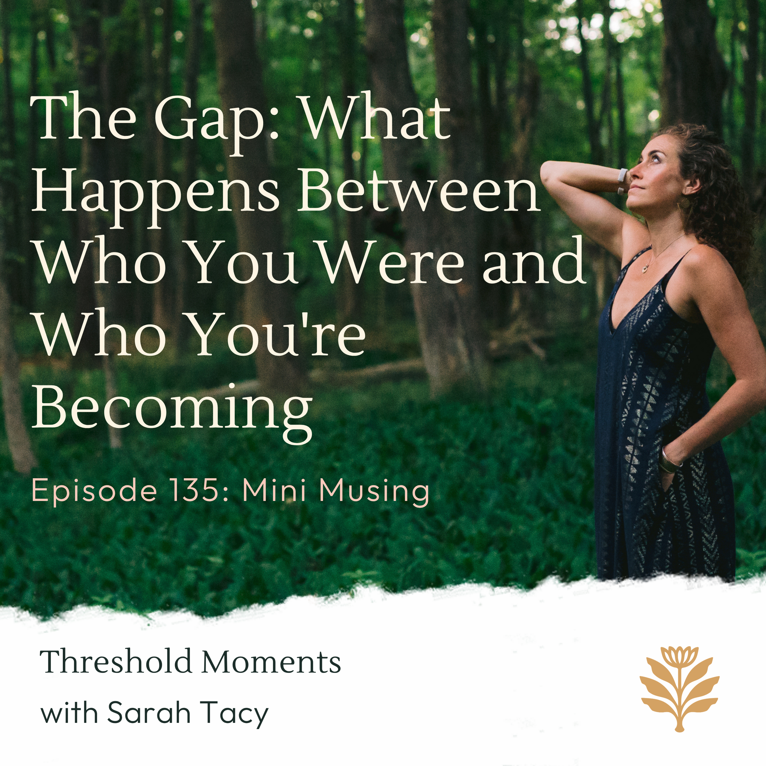 135 - The Gap: What Happens Between Who You Were and Who You're Becoming