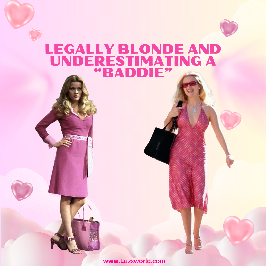 Legally Blonde (2001) and Underestimating A “Baddie”
