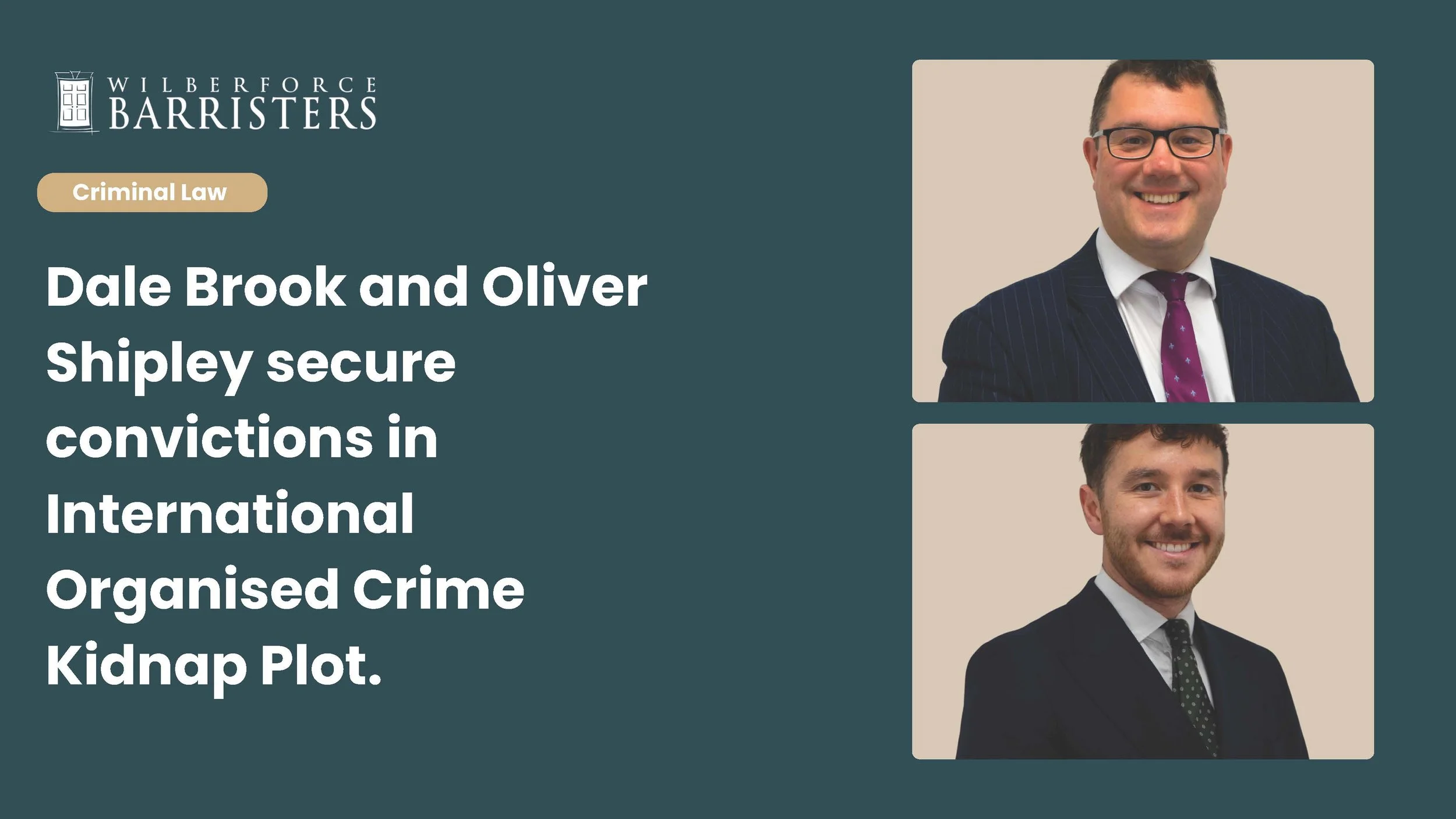 Dale Brook and Oliver Shipley secure convictions in International Organised Crime Kidnap Plot
