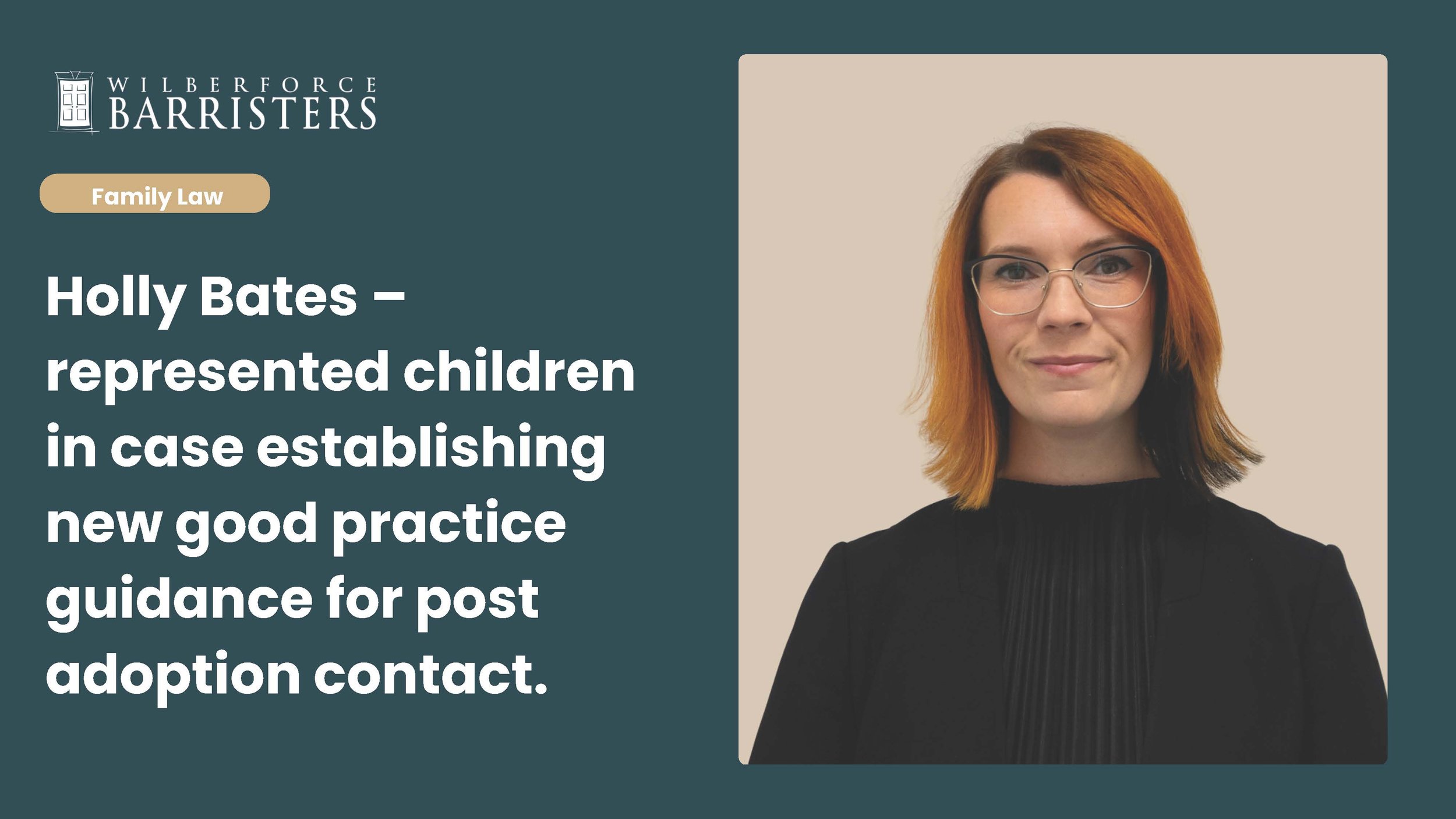 Holly Bates – represented children in case establishing new good practice guidance for post adoption contact.