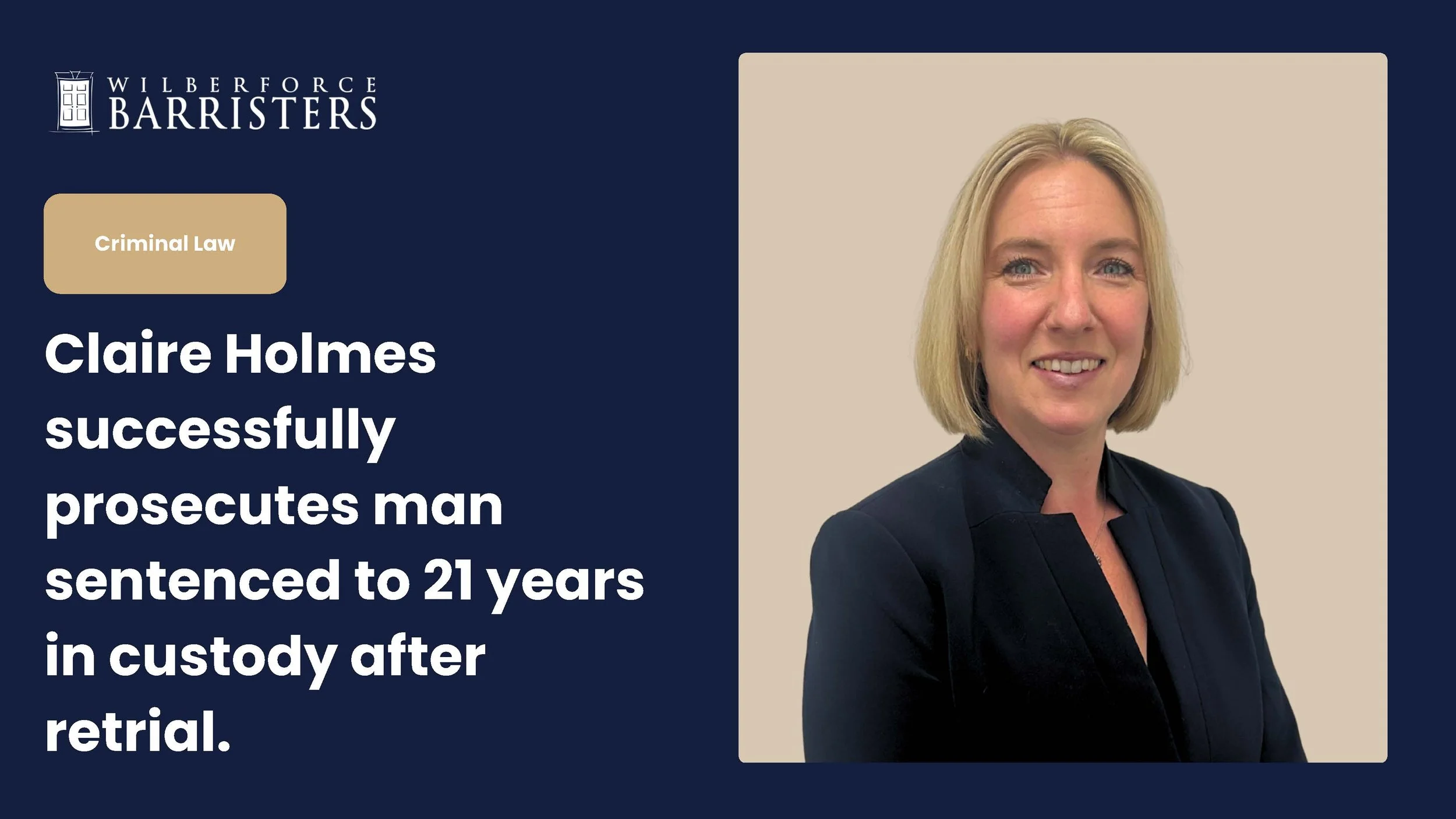 Claire Holmes successfully prosecutes man who was sentenced to 21 years in custody following retrial.