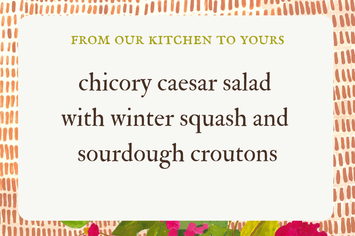 recipe: the tillerman’s chicory casear salad with winter squash and sourdough croutons