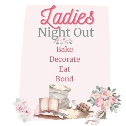 JANUARY 31, 2026: LADIES NIGHT OUT 5PM to 7PM: BAKING & FLOWER ARRANGEMENTS