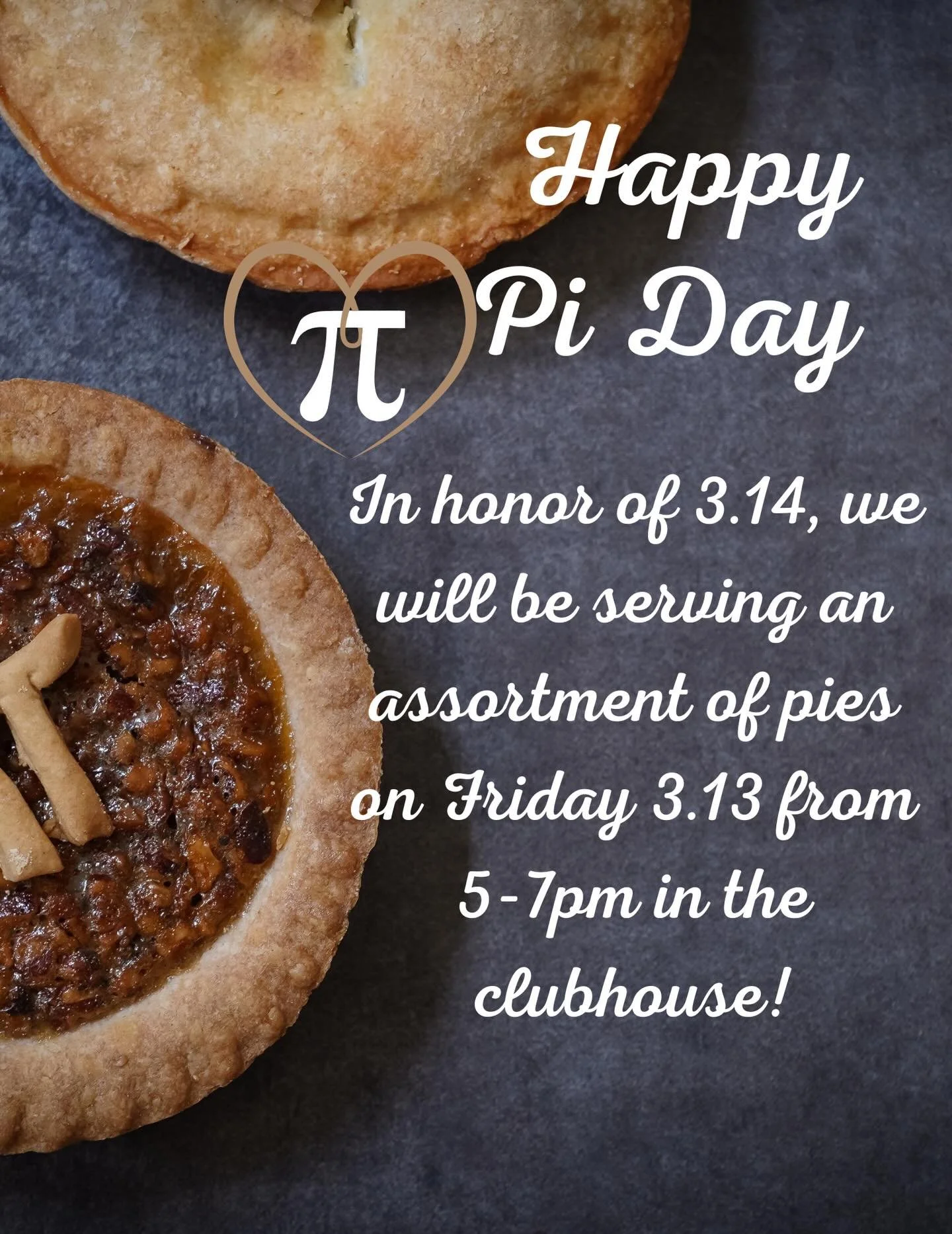 🥧 Pi Day Celebration at the Clubhouse! 🥧

We know Pi Day is technically 3.14, but we&rsquo;re celebrating a little early this Friday 3.13 from 5&ndash;7 PM!

Stop by the clubhouse and enjoy a slice of pie on us as we celebrate everyone&rsquo;s favo