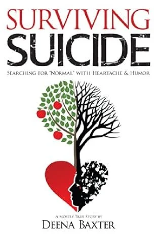 Book cover titled 'Surviving Suicide: Searching for Normal with Heartache & Humor' by Deena Baxter, featuring a graphic of a tree with one side leafy and green and the other side barren and black, with a red heart at the base.