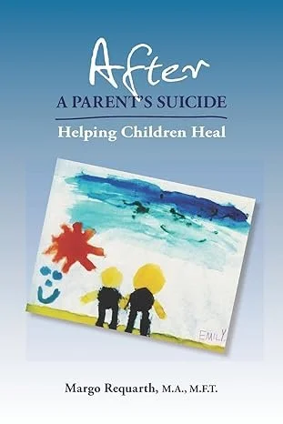 Book cover titled "After: A Parent's Suicide Helping Children Heal" by Margo Requarth, featuring child's drawing with two figures, a red shape, and a blue sky.