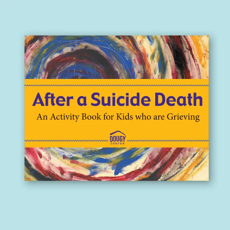 Book cover titled 'After a Suicide Death: An Activity Book for Kids who are Grieving' with colorful abstract background and Dougy Center logo.