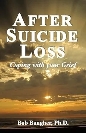 Book cover titled 'After Suicide Loss: Coping with Your Grief' by Bob Baugher, Ph.D., featuring a sunset with clouds.