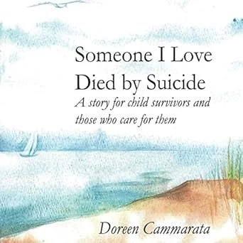 Book cover titled 'Someone I Love Died by Suicide: A story for child survivors and those who care for them' by Doreen Cammarata, featuring watercolor-style background.