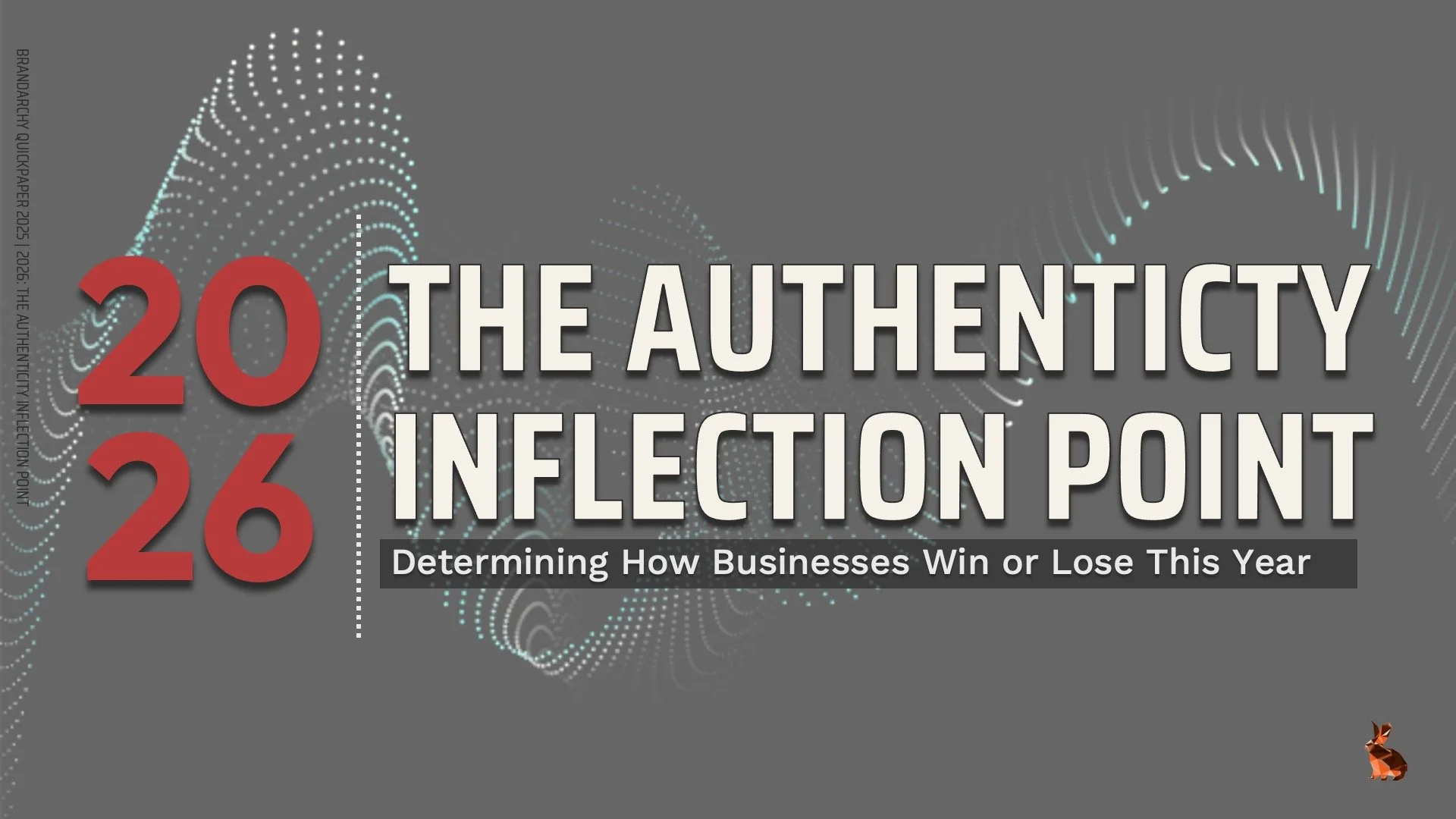 2026: The Authenticity Inflection Point: Determining How Businesses Win or Lose This Year