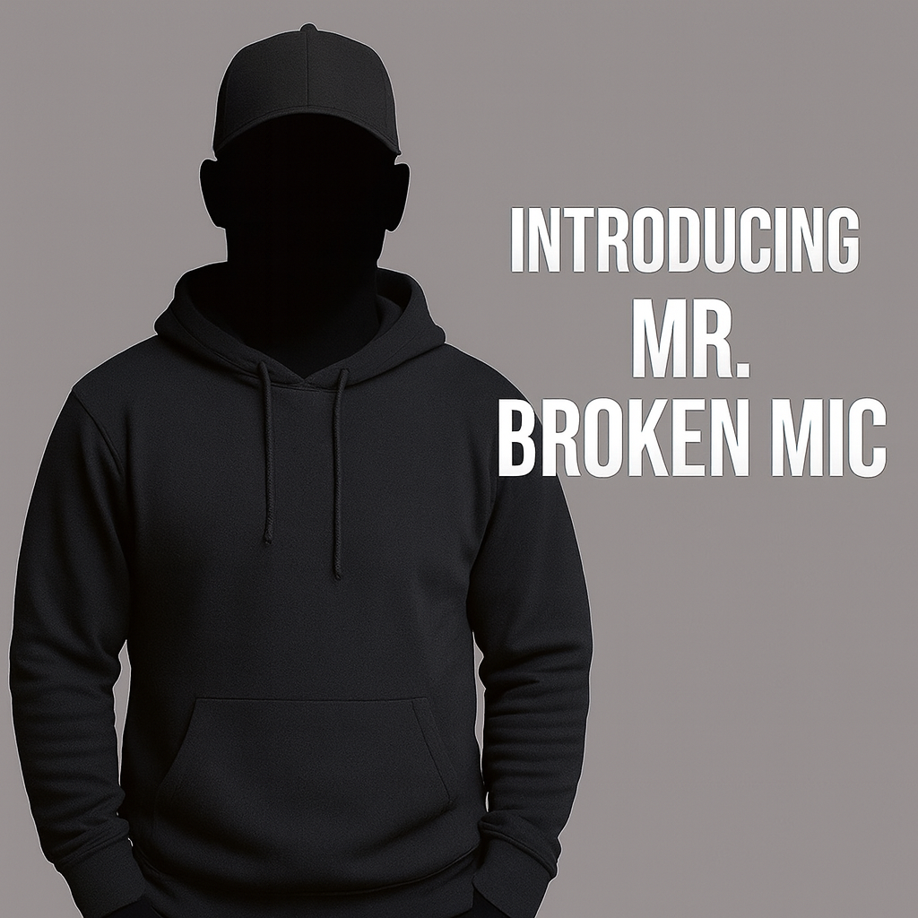 Introducing: Mr. Broken Mic