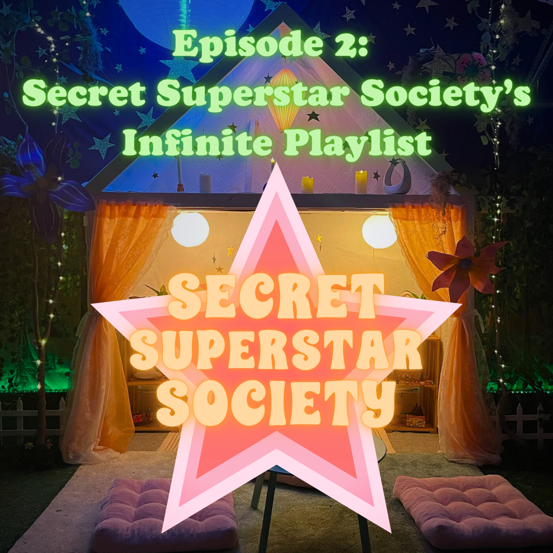 Episode 2: Secret Superstar Society’s Infinite Playlist